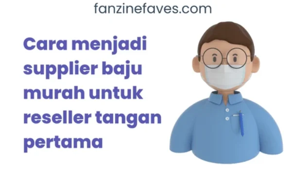 Cara menjadi supplier baju murah untuk reseller tangan pertama