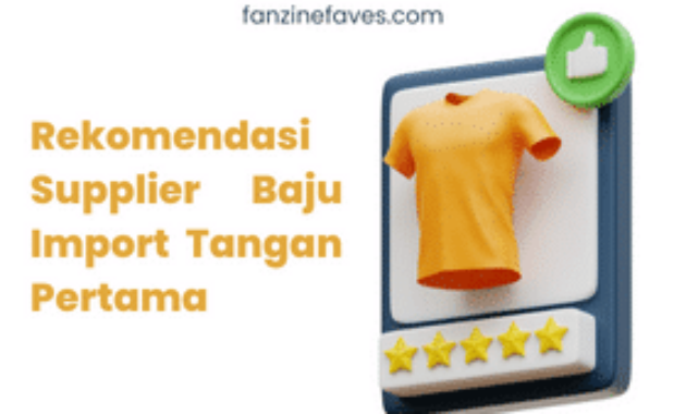 Rekomendasi Supplier Baju Import Tangan Pertama