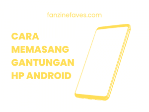 Cara Memasang Gantungan HP Android