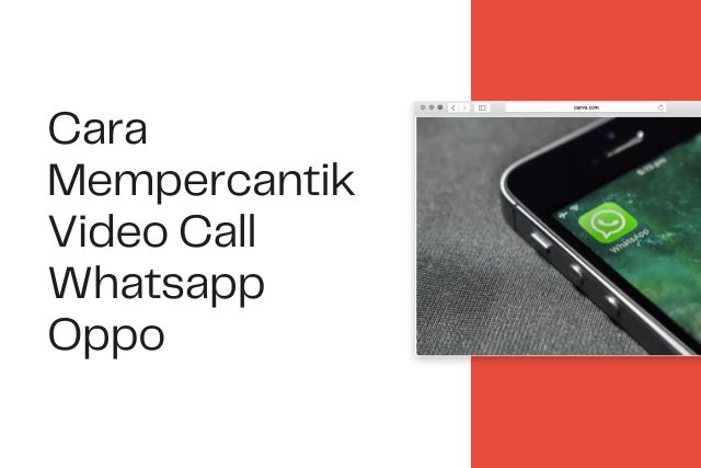 Cara Mempercantik Video Call Whatsapp Oppo