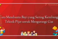 Cara Membantu Bayi yang Sering Kembung: Teknik Pijat untuk Mengurangi Gas