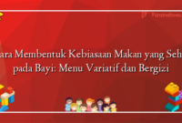 Cara Membentuk Kebiasaan Makan yang Sehat pada Bayi: Menu Variatif dan Bergizi