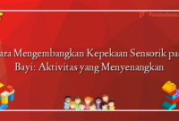 Cara Mengembangkan Kepekaan Sensorik pada Bayi: Aktivitas yang Menyenangkan