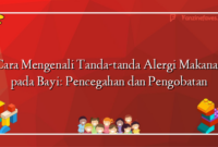 Cara Mengenali Tanda-tanda Alergi Makanan pada Bayi: Pencegahan dan Pengobatan