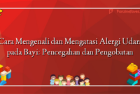 Cara Mengenali dan Mengatasi Alergi Udara pada Bayi: Pencegahan dan Pengobatan