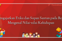 Mengajarkan Etika dan Sopan Santun pada Bayi: Mengenal Nilai-nilai Kehidupan