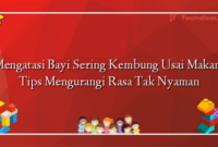 Mengatasi Bayi Sering Kembung Usai Makan: Tips Mengurangi Rasa Tak Nyaman