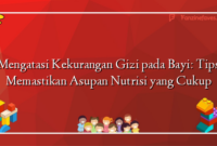 Mengatasi Kekurangan Gizi pada Bayi: Tips Memastikan Asupan Nutrisi yang Cukup