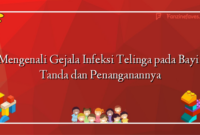 Mengenali Gejala Infeksi Telinga pada Bayi: Tanda dan Penanganannya