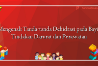 Mengenali Tanda-tanda Dehidrasi pada Bayi: Tindakan Darurat dan Perawatan