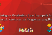 Pentingnya Memberikan Batas Layar pada Bayi: Dampak Kesehatan dan Penggunaan yang Bijak