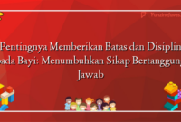 Pentingnya Memberikan Batas dan Disiplin pada Bayi: Menumbuhkan Sikap Bertanggung Jawab