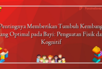 Pentingnya Memberikan Tumbuh Kembang yang Optimal pada Bayi: Penguatan Fisik dan Kognitif