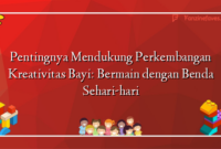 Pentingnya Mendukung Perkembangan Kreativitas Bayi: Bermain dengan Benda Sehari-hari