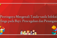 Pentingnya Mengenali Tanda-tanda Infeksi Telinga pada Bayi: Pencegahan dan Penanganan