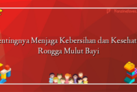 Pentingnya Menjaga Kebersihan dan Kesehatan Rongga Mulut Bayi