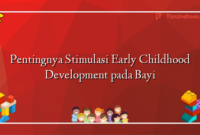 Pentingnya Stimulasi Early Childhood Development pada Bayi