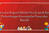 Stimulasi Kognitif Melalui Puzzle untuk Bayi: Perkembangan Keterampilan Pemecahan Masalah