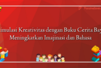 Stimulasi Kreativitas dengan Buku Cerita Bayi: Meningkatkan Imajinasi dan Bahasa