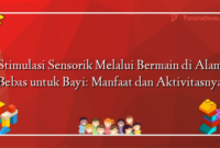 Stimulasi Sensorik Melalui Bermain di Alam Bebas untuk Bayi: Manfaat dan Aktivitasnya