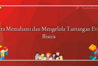 Cara Memahami dan Mengelola Tantangan Etika Bisnis