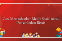 Cara Memanfaatkan Media Sosial untuk Pertumbuhan Bisnis