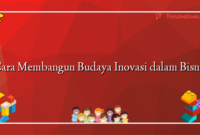 Cara Membangun Budaya Inovasi dalam Bisnis