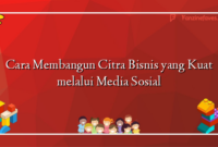 Cara Membangun Citra Bisnis yang Kuat melalui Media Sosial