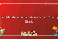 Cara Membangun Kemitraan dengan Startup Bisnis