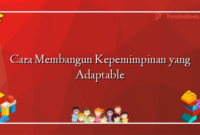 Cara Membangun Kepemimpinan yang Adaptable