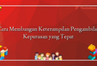 Cara Membangun Keterampilan Pengambilan Keputusan yang Tepat