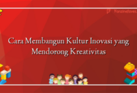 Cara Membangun Kultur Inovasi yang Mendorong Kreativitas