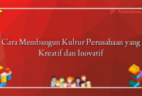 Cara Membangun Kultur Perusahaan yang Kreatif dan Inovatif