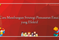 Cara Membangun Strategi Pemasaran Email yang Efektif