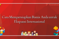 Cara Mempersiapkan Bisnis Anda untuk Ekspansi Internasional