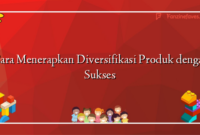 Cara Menerapkan Diversifikasi Produk dengan Sukses