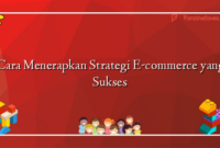 Cara Menerapkan Strategi E-commerce yang Sukses