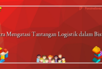 Cara Mengatasi Tantangan Logistik dalam Bisnis