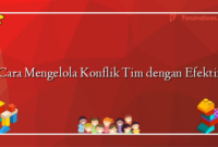 Cara Mengelola Konflik Tim dengan Efektif