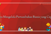 Cara Mengelola Pertumbuhan Bisnis yang Cepat