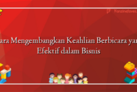 Cara Mengembangkan Keahlian Berbicara yang Efektif dalam Bisnis