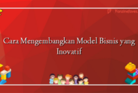 Cara Mengembangkan Model Bisnis yang Inovatif