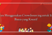 Cara Menggunakan Crowdsourcing untuk Ide Bisnis yang Kreatif