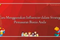 Cara Menggunakan Influencer dalam Strategi Pemasaran Bisnis Anda