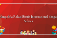 Mengelola Relasi Bisnis Internasional dengan Sukses