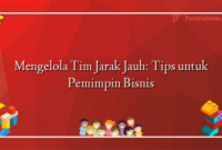 Mengelola Tim Jarak Jauh: Tips untuk Pemimpin Bisnis