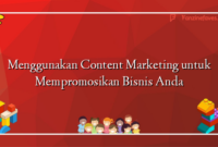 Menggunakan Content Marketing untuk Mempromosikan Bisnis Anda