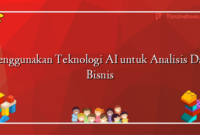 Menggunakan Teknologi AI untuk Analisis Data Bisnis