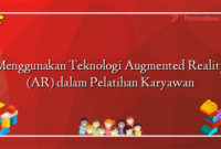 Menggunakan Teknologi Augmented Reality (AR) dalam Pelatihan Karyawan