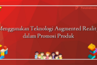 Menggunakan Teknologi Augmented Reality dalam Promosi Produk